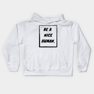 Be a nice human Kids Hoodie